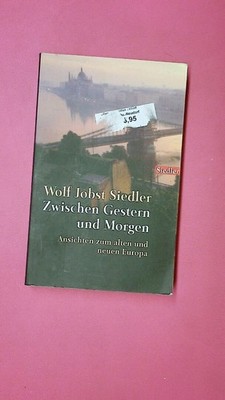 173818 Wolf Jobst Siedler ZWISCHEN GESTERN UND MORGEN Ansichten zum alten und