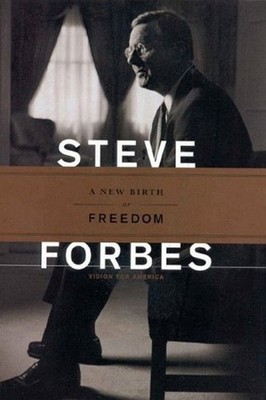 A New Birth of Freedom : Vision for America Hardcover Steve Forbe