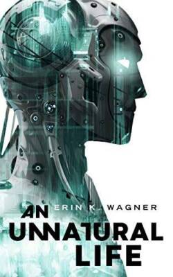 An Unnatural Life - Paperback By Wagner, Erin K. - VERY GOOD