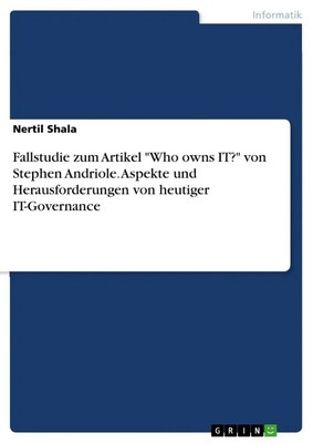 Nertil Shala | Fallstudie zum Artikel Who owns IT? von Stephen Andriole....