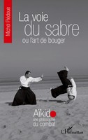 Michel PiéDoue | La Voie Du Sabre Ou L'art De Bouger | Taschenbuch | FranzöSisch