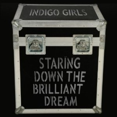 Staring Down the Brilliant Dream by Indigo Girls [Audio CD]
