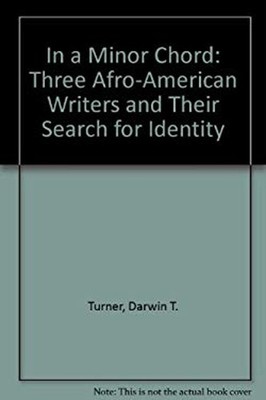 In a Minor Chord : Three Afro-American Writers and Their Search f