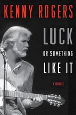 Luck or Something Like It: A Memoir - Hardcover By Rogers, Kenny - GOOD
