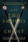 The Two Swords of Christ: Five Centuries of War Between Islam and the  Hardcover