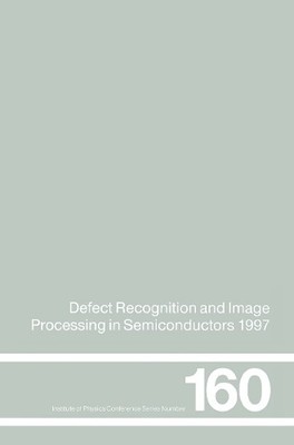 Defect Recognition and Image Processing in Semiconductors 1997 - 9780750305006