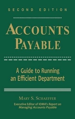Accounts Payable: A Guide to Running an Efficient Department by Mary S. Schaeffe