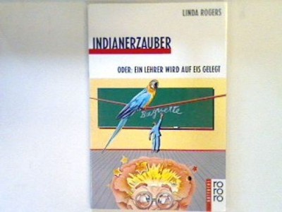 Indianerzauber oder ein Lehrer wird auf Eis gelegt.  (Nr. 826) Rogers, Linda: