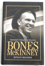 Bones McKinney: Basketball's Unforgettable Showman by Bethany Bradsher Signed
