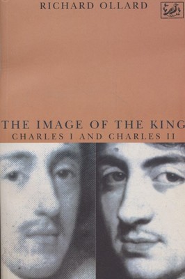 IMAGE OF THE KING. Charles I and Charles II. Ollard, Richard: 1169525