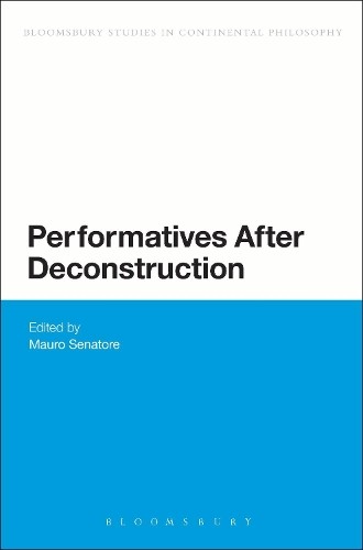 Performatives After Deconstruction by Mauro Senatore - 9781472591357