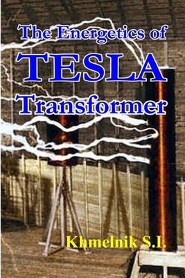 The Energetics of Tesla transformers by Solomon I. Khmelnik (English) Paperback