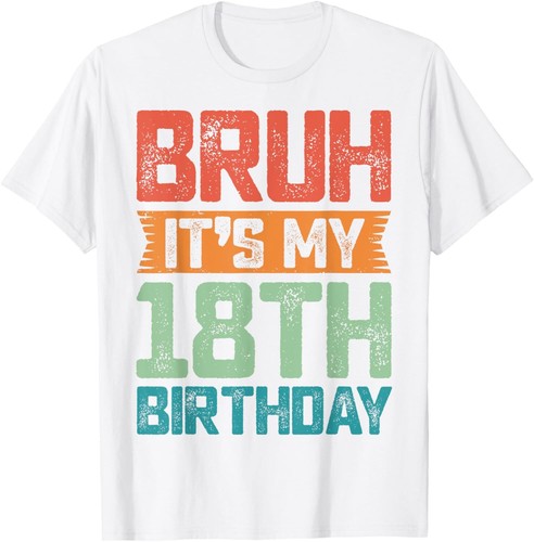 Funny Bruh It's My 18th Birthday 18 Year Old Birthday 18yr T-Shirt Hoodie - Picture 7 of 18