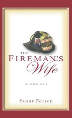 The Fireman's Wife: A Memoir - Hardcover By Farren, Susan E. - GOOD