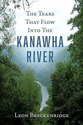 The Tears That Flow Into The Kanawha River Buch Xulon Press