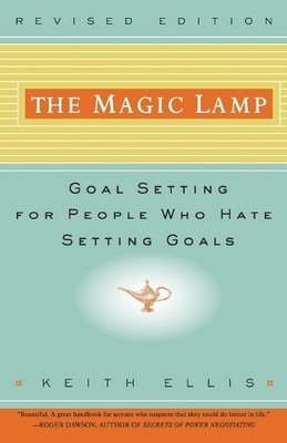 Magic Lamp: Goal Setting for People Who Hate Setting Goal by K. Ellis 060980166X