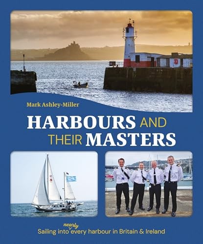 Harbours And Their Masters : Sailing Into (Nearly) Every Harbour In Britain & Ireland Mark Ashley-Miller - Image 10