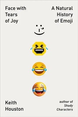 Face with Tears of Joy A Natural History of Emoji Keith Houston Taschenbuch 2025