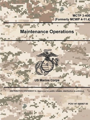 Us Marine Corps | Maintenance Operations - MCTP 3-40E (Formerly MCWP 4-11.4)