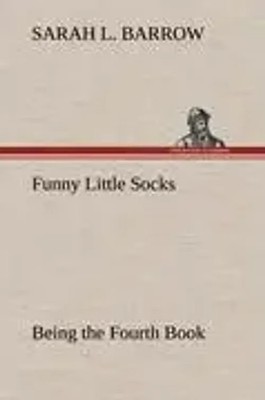 Sarah L. Barrow | Funny Little Socks Being the Fourth Book | Buch | Englisch