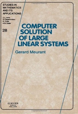 COMPUTER SOLUTION OF LARGE LINEAR SYSTEMS, VOLUME 28 By Gerard Meurant EXCELLENT