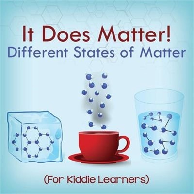 It Does Matter!: Different States of Matter (For Kiddie Learners) (Paperback or