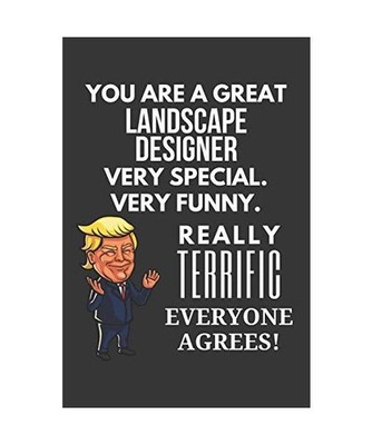 You Are A Great Landscape Designer Very Special. Very Funny. Really Terrific Eve