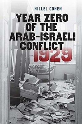 Year Zero of the Arab-Israeli Conflict 1929 - 9781611688115