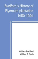 William Bradford (U. A.) | Bradford's History Of Plymouth Plantation, 1606-1646