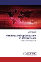 Planning And Optimization Of LTE Network An Simulation Approach Singh (U. A.)