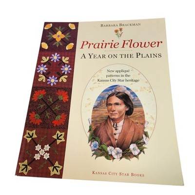 Prairie Flower A Year on the Plains Barbara Brackman Quilt Pattern Book