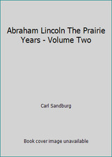 Abraham Lincoln The Prairie Years - Volume Two by Carl Sandburg