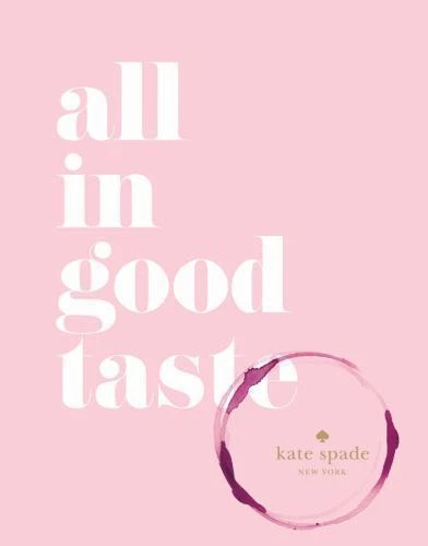 Kate Spade New York: All in Good Taste by Kate Spade New York