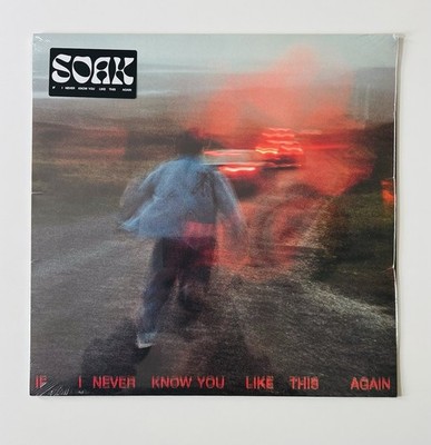 If I Never Know You Like This Again by Soak (VinylRecord, 2022), New And Sealed