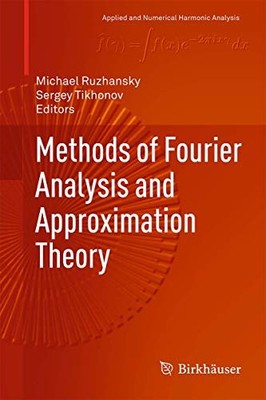 METHODS OF FOURIER ANALYSIS AND APPROXIMATION THEORY By Michael Ruzhansky NEW