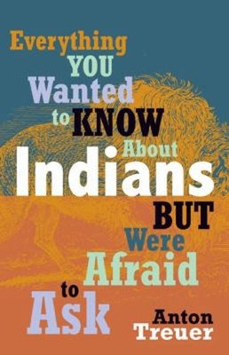 Everything You Wanted to Know about Indians but Were Afraid to As