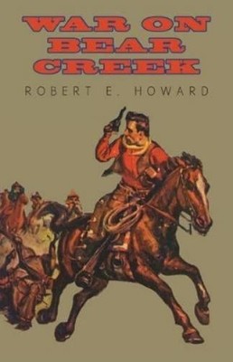 Robert E Howard War on Bear Creek (Taschenbuch)