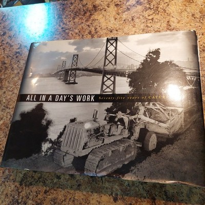 All In a Day's Work : Seventy-Five Years of Caterpillar