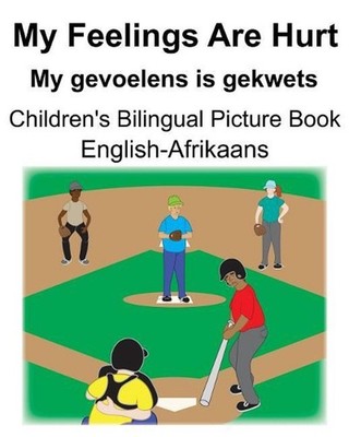 English-Afrikaans My Feelings Are Hurt/My gevoelens is gekwets Children's Biling