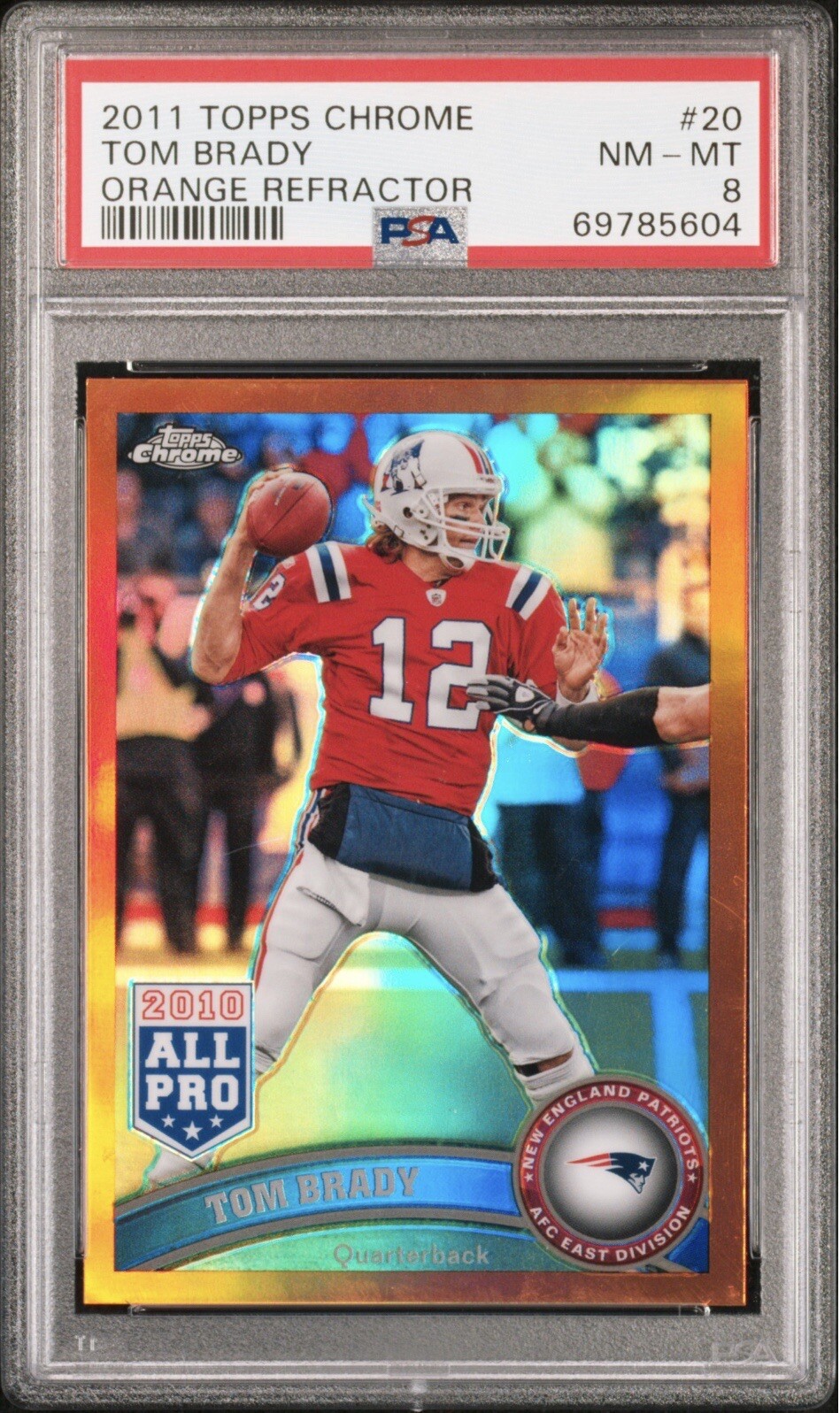 2011 Topps Chrome - Tom Brady Orange REFRACTOR PSA 8 - Looks Nicer! Fresh Slab!