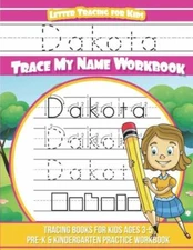 Dakota Letter Tracing For Kids Trace My Name Workbook: Tracing Books For Ki...