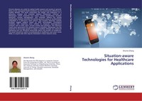Shumei Zhang | Situation-Aware Technologies For Healthcare Applications | Buch