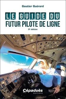 Le Guide du futur Pilote de Ligne 2e édition von Gu... | Buch | Zustand sehr gut