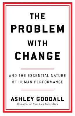 The Problem With Change | The Essential Nature of Human Performance | Goodall