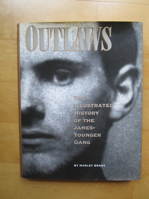 Outlaws The illustrated history of the James Younger Gang by Marley Brant