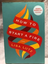 How To Start A Fire Lisa Lutz Advanced Readers Edition Copy Uncorrected Proof