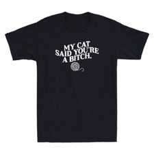 My Cat Said You're A Bitch Funny Sarcastic Quote Joke Gift Vintage Men's T-Shirt