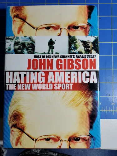 Hating America : The New World Sport by John Gibson (2004, Hardcover) SIGNED 