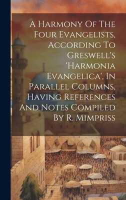 A Harmony Of The Four Evangelists, According To Greswell's 'harmonia