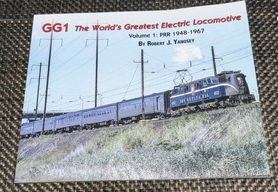 GG1 The World's Greatest Electric Locomotive Vol.1 1948-67 Robert J. Yanosey PB